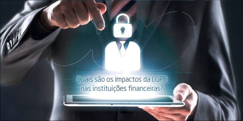 O impacto da LGPD nas instituições financeiras
