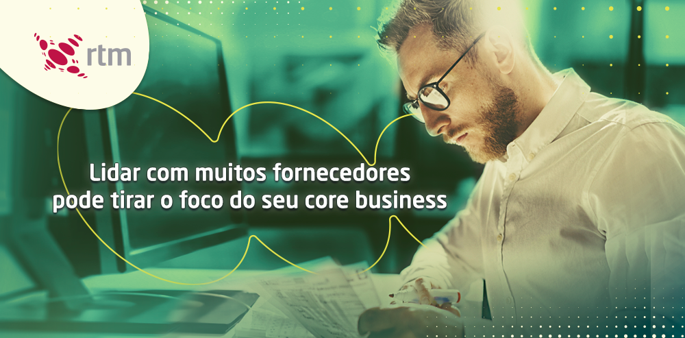 Lidar com muitos fornecedores pode tirar o foco do core business