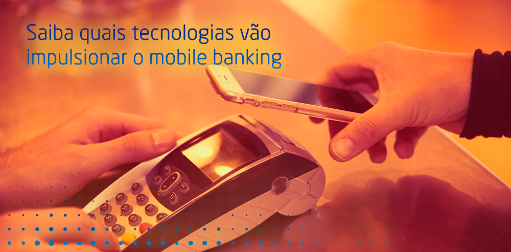 4 inovações para acompanhar o crescimento do mobile banking