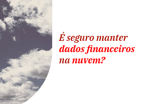 Imagem de nuvens do céu que representam a nuvem de TI. A pergunta "É seguro manter dados financeiros na nuvem?" aparece para representar a indagação feita no artigo.