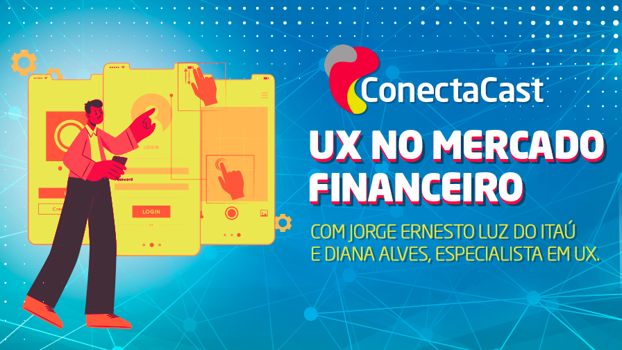 Capa do episódio do podcast ConectaCast sobre UX no mercado financeiro.