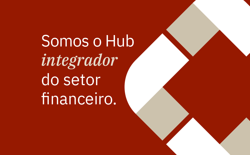 Somos o hub integrador do setor financeiro