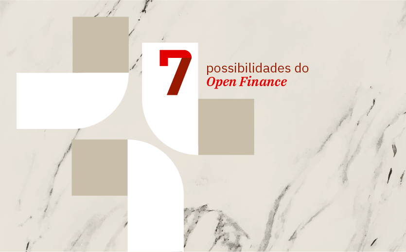 7 possibilidades e benefícios do open finance