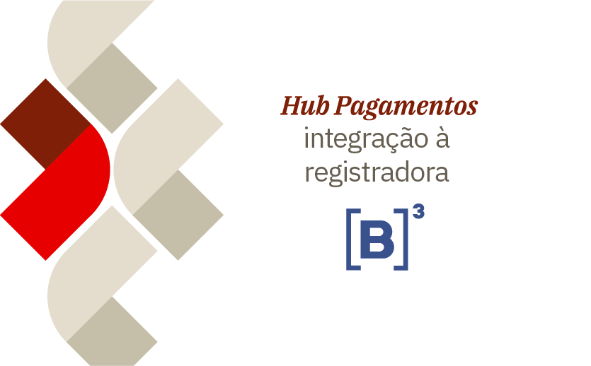 Hub pagamentos integra a registradora B3