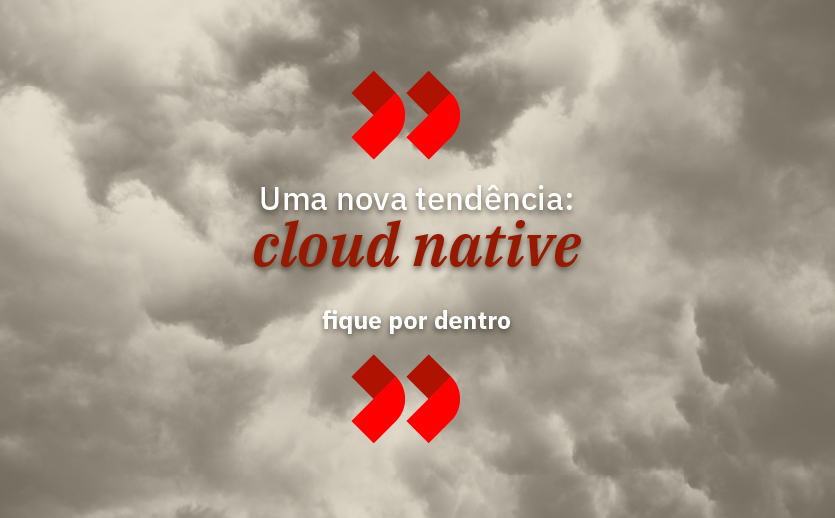 Imagem ilustrativa para texto do blog da RTM que explica o que é cloud native e por que o mercado financeiro deve se atentar a isso.