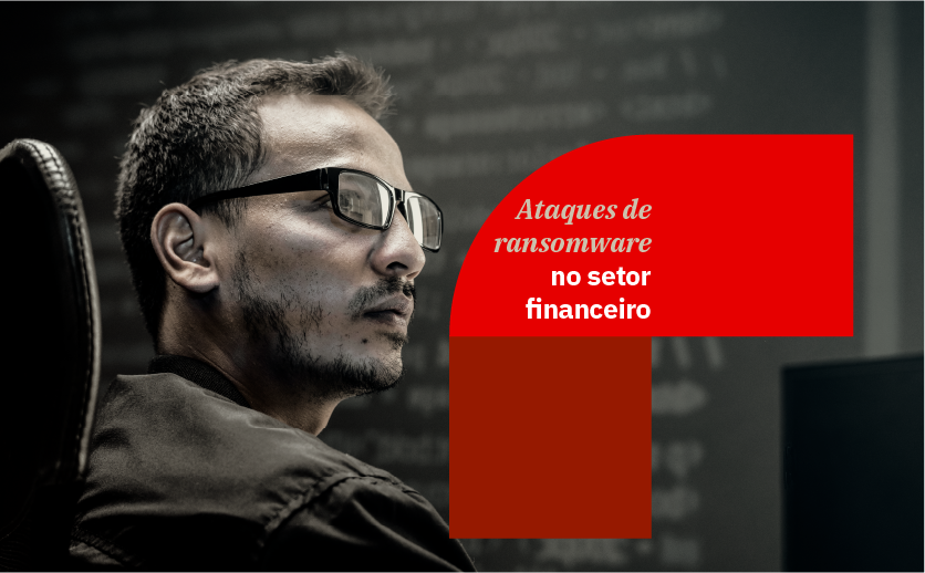 Ataques de ransomware no setor financeiro