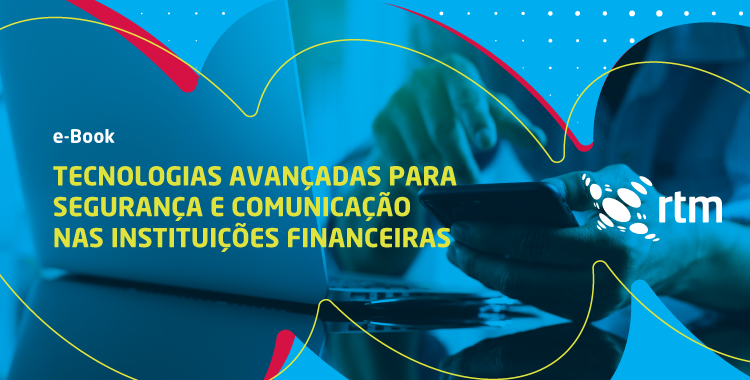 ebook#02_blog (2) Tecnologias financeiras: conheça as últimas novidades em comunicação e segurança